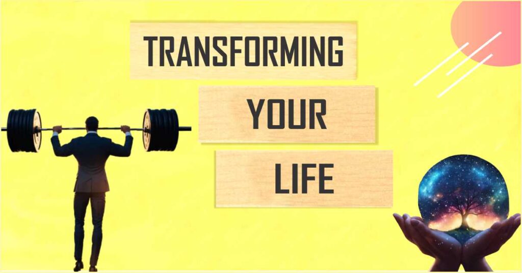 Transforming Your Life